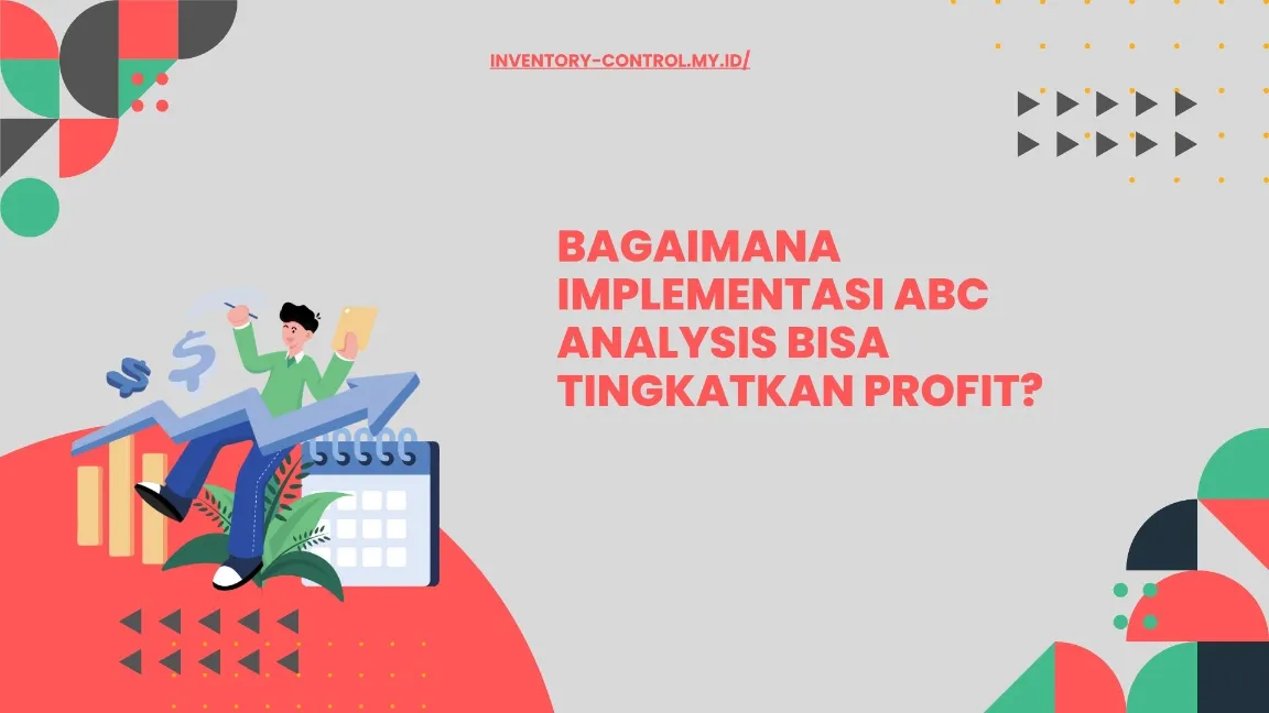 Bagaimana Implementasi ABC Analysis Bisa Tingkatkan Profit?