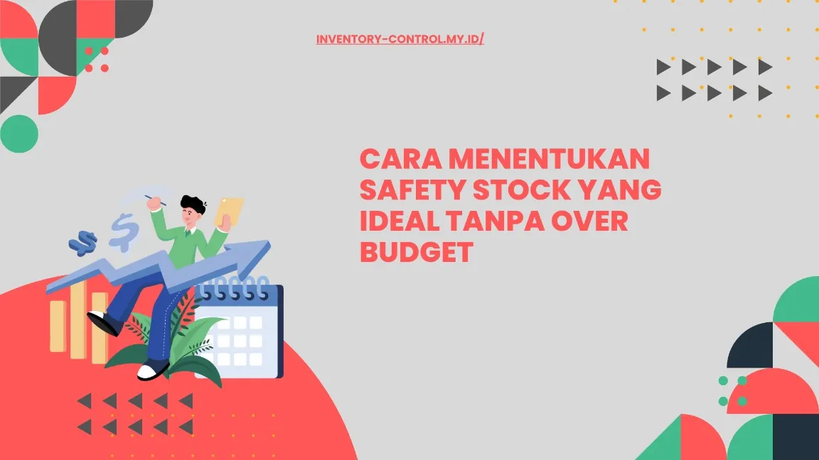 Ketahui rumus tepat dalam menentukan safety stock yang aman tanpa menyebabkan pembengkakan biaya inven